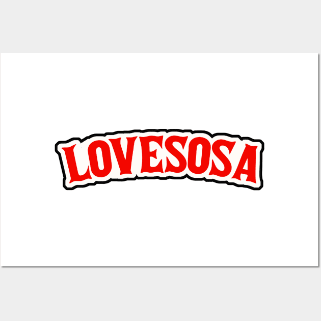 Love Sosa Wall Art by CelestialTees